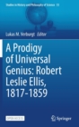 Image for A Prodigy of Universal Genius: Robert Leslie Ellis, 1817-1859