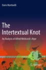 Image for The intertextual knot  : an analysis of Alfred Hitchcock&#39;s Rope