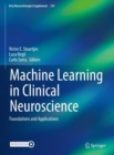 Image for Machine Learning in Clinical Neuroscience : Foundations and Applications