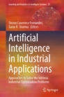 Image for Artificial Intelligence in Industrial Applications: Approaches to Solve the Intrinsic Industrial Optimization Problems