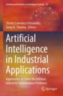 Image for Artificial intelligence in industrial applications  : approaches to solve the intrinsic industrial optimization problems