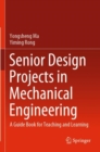 Image for Senior Design Projects in Mechanical Engineering : A Guide Book for Teaching and Learning