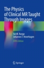 Image for The Physics of Clinical MR Taught Through Images