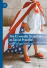 Image for The Cinematic Superhero as Social Practice