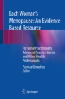 Image for Each Woman&#39;s Menopause: An Evidence Based Resource: For Nurse Practitioners, Advanced Practice Nurses and Allied Health Professionals