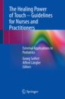 Image for Healing Power of Touch - Guidelines for Nurses and Practitioners: External Applications in Pediatrics
