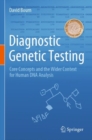 Image for Diagnostic Genetic Testing : Core Concepts and the Wider Context for Human DNA Analysis