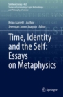 Image for Time, identity and the self  : essays on metaphysics