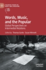 Image for Words, music, and the popular  : global perspectives on intermedial relations