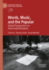 Image for Words, music, and the popular: global perspectives on intermedial relations