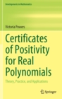Image for Certificates of Positivity for Real Polynomials : Theory, Practice, and Applications
