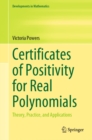 Image for Certificates of Positivity for Real Polynomials: Theory, Practice, and Applications : 69