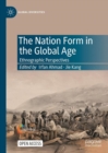 Image for The nation form in the global age: ethnographic perspectives