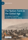 Image for The nation form in the global age  : ethnographic perspectives