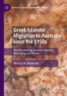 Image for Greek Islander Migration to Australia since the 1950s : (Re)discovering Limnian Identity, Belonging and Home