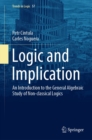 Image for Logic and Implication: An Introduction to the General Algebraic Study of Non-Classical Logics : 57