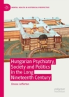 Image for Hungarian Psychiatry, Society and Politics in the Long Nineteenth Century