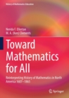 Image for Toward mathematics for all  : reinterpreting history of mathematics in North America 1607-1865