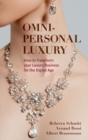 Image for Omni-personal luxury  : how to transform your luxury business for the digital age