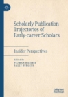 Image for Scholarly Publication Trajectories of Early-Career Scholars: Insider Perspectives