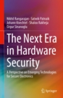 Image for Next Era in Hardware Security: A Perspective on Emerging Technologies for Secure Electronics