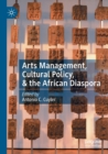 Image for Arts Management, Cultural Policy, &amp; the African Diaspora