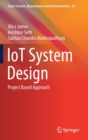 Image for IoT System Design : Project Based Approach