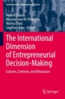 Image for The international dimension of entrepreneurial decision-making  : cultures, contexts, and behaviours
