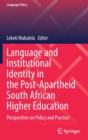 Image for Language and institutional identity in the post-apartheid South African higher education  : perspectives on policy and practice