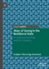 Image for Ways of seeing in the neoliberal state: a controversial play and its contexts
