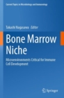 Image for Bone Marrow Niche : Microenvironments Critical for Immune Cell Development