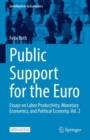 Image for Public Support for the Euro: Essays on Labor Productivity, Monetary Economics, and Political Economy, Vol. 2