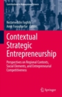 Image for Contextual Strategic Entrepreneurship: Perspectives on Regional Contexts, Social Elements, and Entrepreneurial Competitiveness