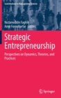Image for Strategic Entrepreneurship : Perspectives on Dynamics, Theories, and Practices