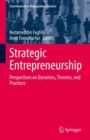 Image for Strategic Entrepreneurship: Perspectives on Dynamics, Theories, and Practices