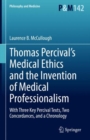 Image for Thomas Percival&#39;s Medical Ethics and the Invention of Medical Professionalism: With Three Key Percival Texts, Two Concordances, and a Chronology : 142
