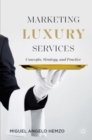 Image for Marketing Luxury Services: Concepts, Strategy, and Practice