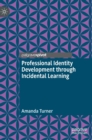 Image for Professional identity development through incidental learning