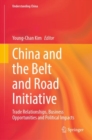 Image for China and the Belt and Road Initiative : Trade Relationships, Business Opportunities and Political Impacts
