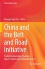 Image for China and the belt and road initiative  : trade relationships, business opportunities and political impacts