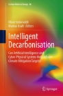 Image for Intelligent Decarbonisation: Can Artificial Intelligence and Cyber-Physical Systems Help Achieve Climate Mitigation Targets?