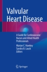Image for Valvular Heart Disease: A Guide for Cardiovascular Nurses and Allied Health Professionals