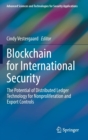 Image for Blockchain for International Security : The Potential of Distributed Ledger Technology for Nonproliferation and Export Controls