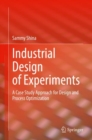 Image for Industrial design of experiments  : a case study approach for design and process optimization