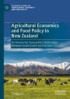 Image for Agricultural Economics and Food Policy in New Zealand: An Uneasy but Successful Collaboration Between Government and Farmers