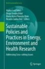 Image for Sustainable Policies and Practices in Energy, Environment and Health Research : Addressing Cross-cutting Issues
