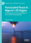 Image for Punctuated peace in Nigeria&#39;s oil region  : oil insurgency and the challenges of post-conflict peacebuilding