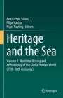 Image for Heritage and the Sea: Volume 1: Maritime History and Archaeology of the Global Iberian World (15Th-18Th Centuries)
