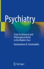 Image for Psychiatry: From Its Historical and Philosophical Roots to the Modern Face