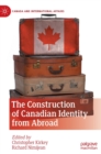 Image for The construction of Canadian identity from abroad